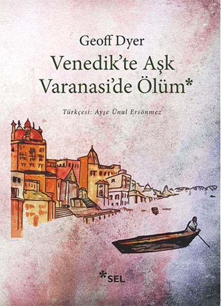 Venedik'te Aşk Varanasi'de Ölüm kitabı