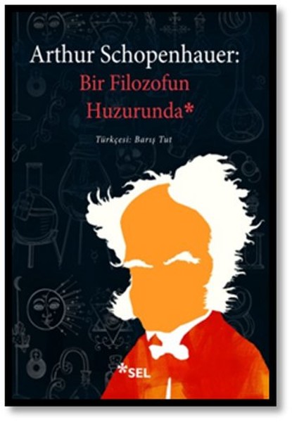 Arthur Schopenhauer - Bir Filozofun Huzurunda kitabı