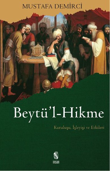 Beytü'l-Hikme Kuruluşu, İşleyişi Ve Etkileri kitabı