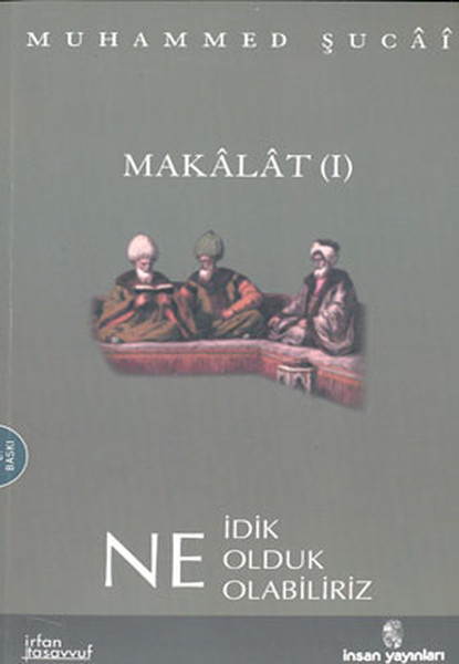 Makalat -1-Ne İdik, Ne Olduk, Ne Olabiliriz kitabı