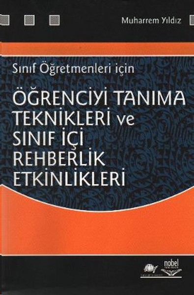 Öğrenciyi Tanıma Teknikleri Ve Sınıf İçi Rehberlik Etkinlikleri Sınıf Öğretmenleri İçin kitabı