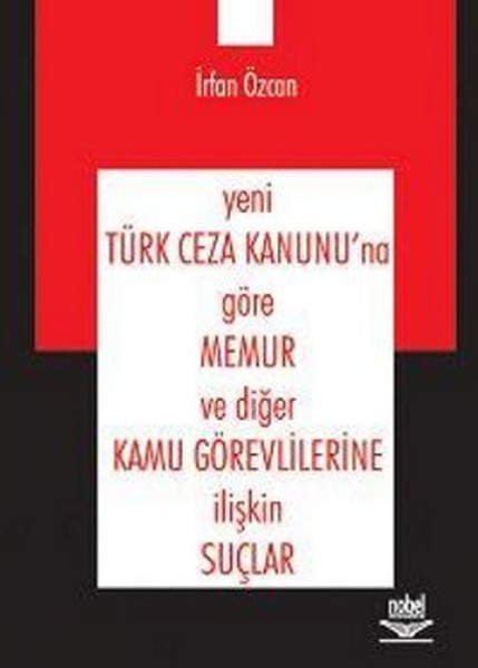 Yeni Türk Ceza Kanunu'na Göre Memur Ve Diğer Kamu Görevlilerine İlişkin Suçlar kitabı