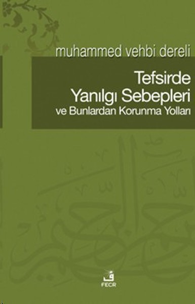 Tefsirde Yanılgı Sebepleri Ve Bunlardan Korunma Yolları kitabı