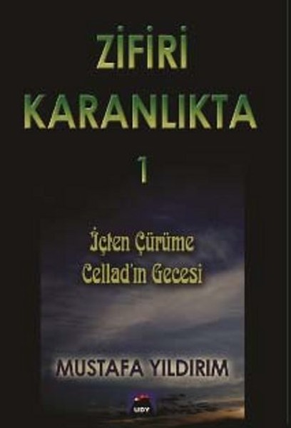 Zifiri Karanlıkta (1. Cilt) - İçten Çürüme Cellad'ın Gecesi kitabı