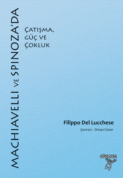 Machiavelli Ve Spinoza'da Çatışma, Güç Ve Çokluk kitabı