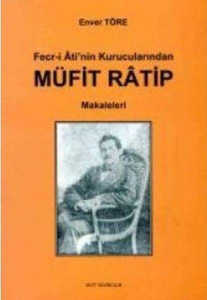 Fecr-İ Ati'nin Kurucularından Müfit Ratip Makaleleri kitabı