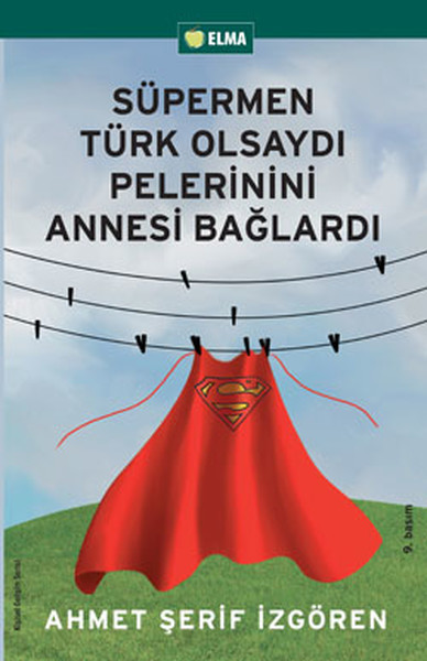 Süpermen Türk Olsaydı Pelerinini Annesi Bağlardı kitabı