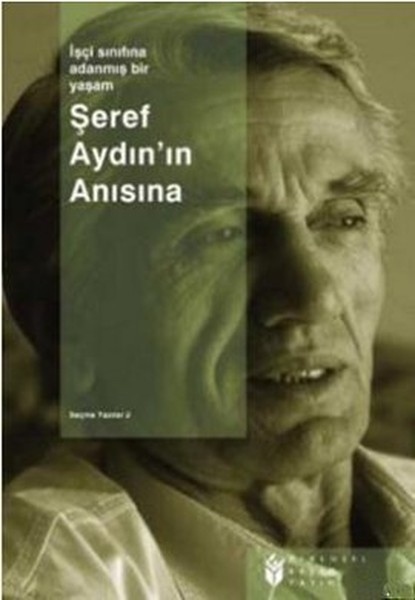 Şeref Aydın'ın Anısına İşçi Sınıfına Adanmış Bir Yaşam- Seçme Yazılar 2 kitabı