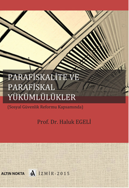 Parafiskalite Ve Parafiskal Yükümlülükler (Sosyal Güvenlik Reformu Kapsamında)  kitabı