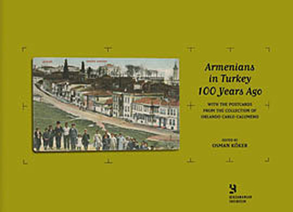 Armenians İn Turkey 100 Years Agowith The Postcards From The Collection Of Orlando Carlo Calumeno kitabı