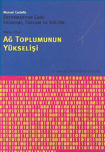 Ağ Toplumunun Yükselişi - Enformasyon Çağı:Ekonomi, Toplum Ve Kültür 1. Cilt kitabı