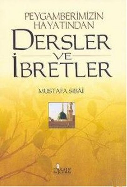 Dersler Ve İbretler Peygamberimizin Hayatından kitabı