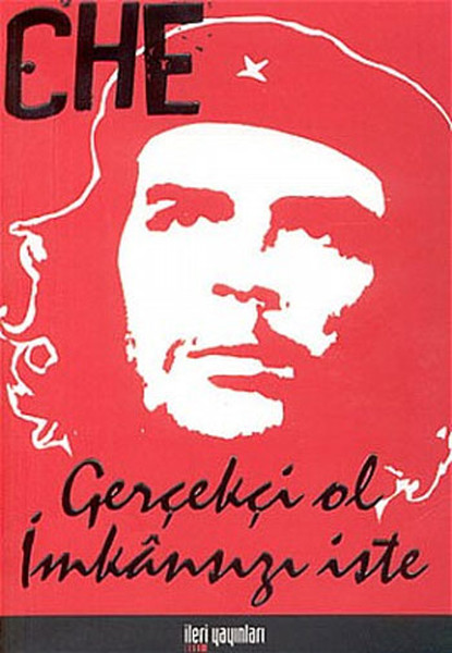 Che Guevara - Gerçekçi Ol İmkansızı İste kitabı