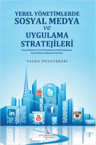 Yerel Yönetimlerde Sosyal Medya Planlaması Ve Uygulama Stratejileri kitabı