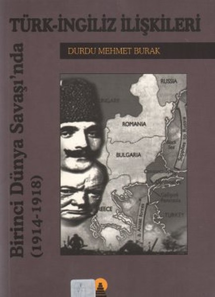 Türk-İngiliz İlişkileri Birinci Dünya Savaşında (1914-1918)  kitabı