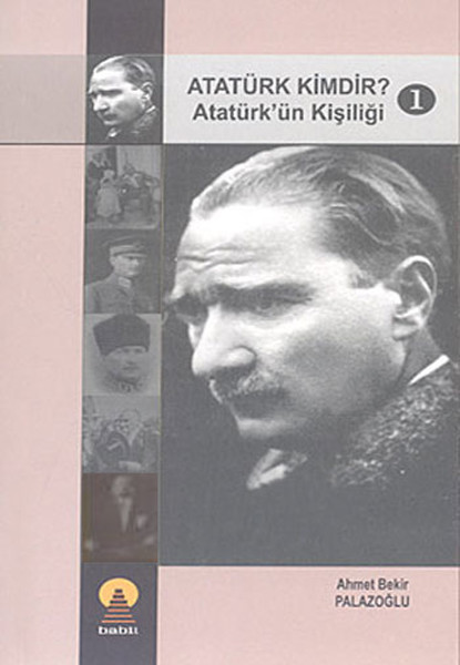 Atatürk Kimdir? Atatürk'ün Kişiliği 1 kitabı