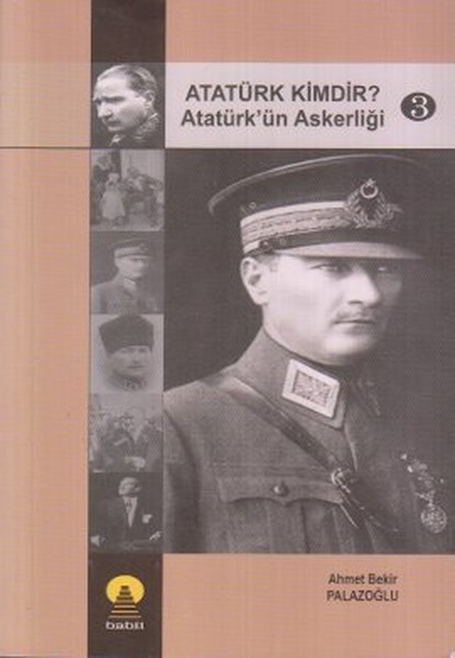 Atatürk Kimdir? Atatürk'ün Askerliği 3 kitabı