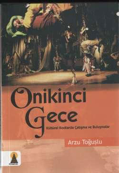 Onikinci Gece - Kültürel Kodlarla Çatışma Ve Buluşmalar kitabı