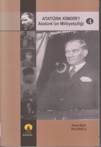 Atatürk Kimdir? Atatürk'ün Milliyetçiliği 4 kitabı