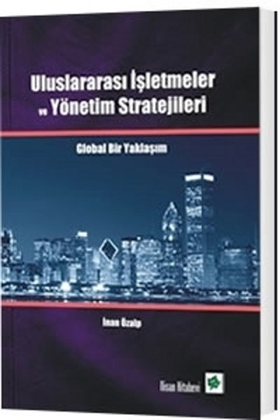 Uluslararası İşletmeler Ve Yönetim Stratejileri Global Bir Yaklaşım kitabı