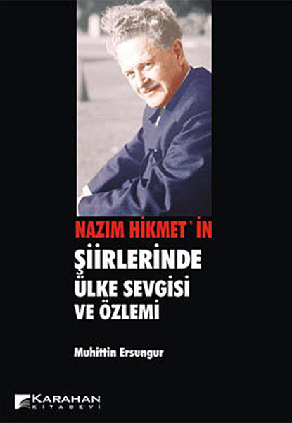 Nazım Hikmet'in Şiirlerinde Ülke Sevgisi Ve Özlemi kitabı