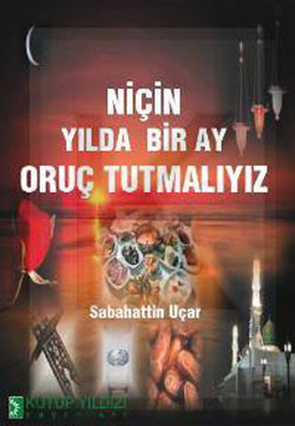 Niçin Yılda Bir Ay Oruç Tutuyoruz? kitabı