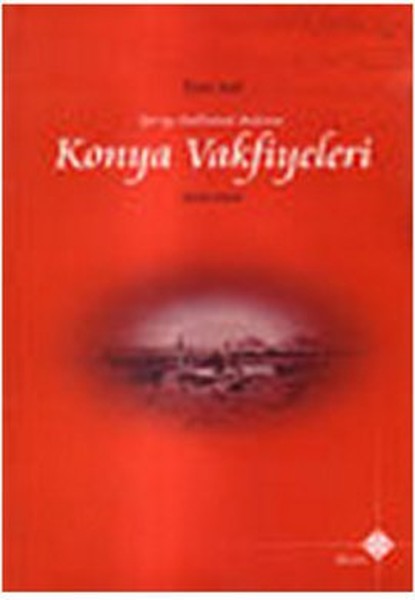 Şer'iye Sicillerinde Bulunan Konya Vakfiyeleri 1650-1800 kitabı