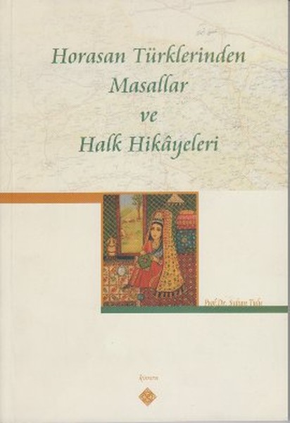 Horasan Türklerinden Masallar Ve Halk Hikayeleri kitabı