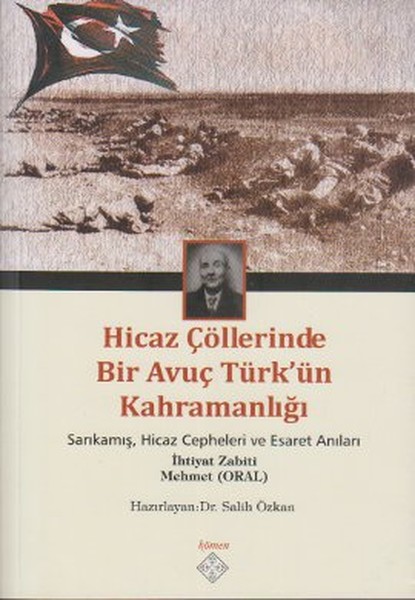 Hicaz Çöllerinde Bir Avuç Türk'ün Kahramanlığı kitabı