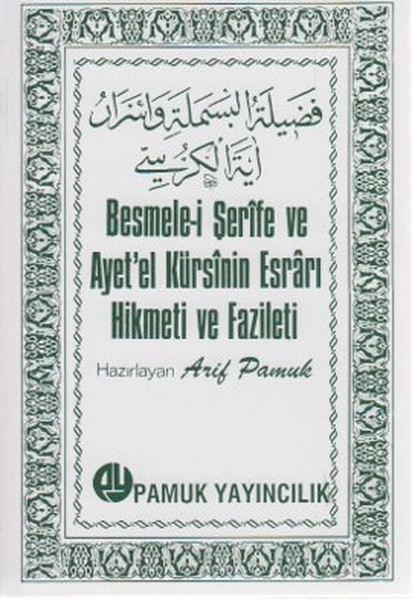 Besmele-İ Şerife Ve Ayet'el Kürsinin Esrarı Hikmeti Ve Fazileti (Dua-018/P8)  kitabı