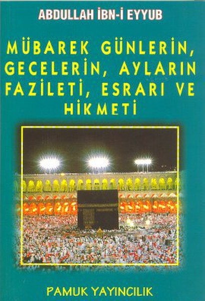 Mübarek Günlerin, Gecelerin, Ayların Fazileti, Esrarı Ve Hikmeti (Üç Aylar-003/P16)  kitabı