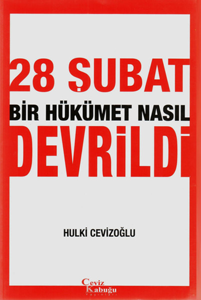 28 Şubat Bir Hükümet Nasıl Devrildi? kitabı