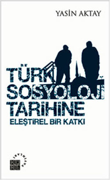 Türk Sosyoloji Tarihine Eleştirel Bir Katkı kitabı