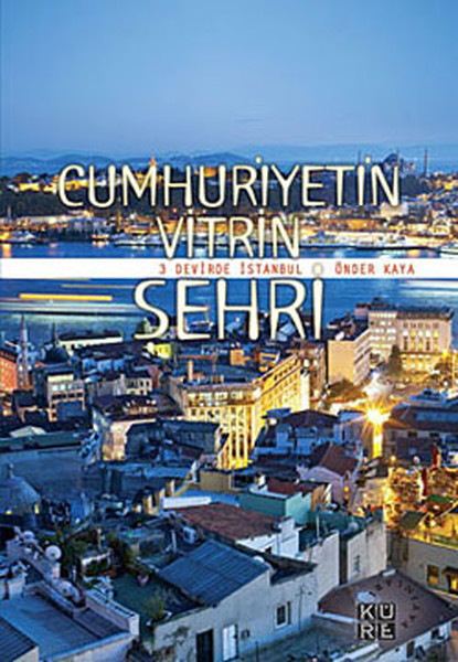 Cumhuriyetin Vitrin Şehri - 3 Devirde İstanbul kitabı