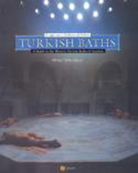 Turkish Baths: A Light Onto A Tradition And Culture kitabı