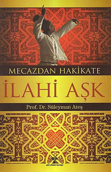 Mecazdan Hakikate İlahi Aşk kitabı