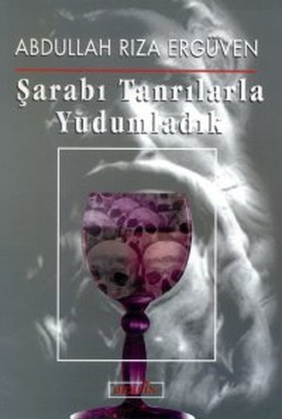 Şarabı Tanrılarla Yudumladık kitabı