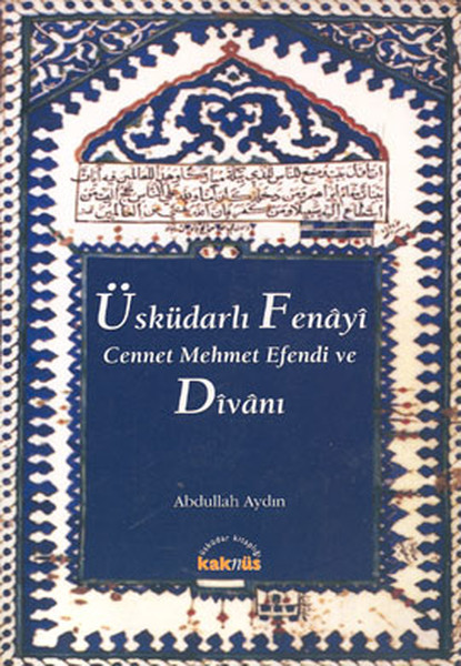 Üsküdarlı Fenayi Cennet Mehmet Efendi Ve DIvanı kitabı