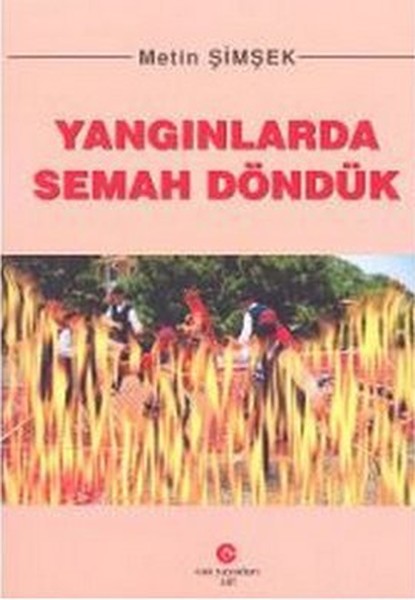 Yangınlarda Semah Döndük kitabı