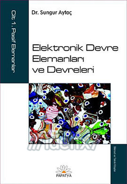 Elektronik Devre Elemanları Ve Devreleri Cilt: 1 kitabı