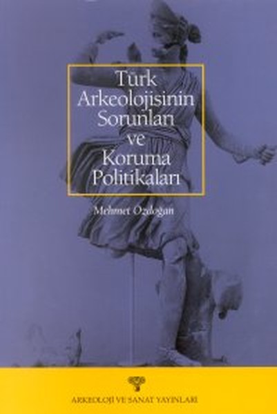 Türk Arkeolojisinin Sorunları Ve Koruma Politikaları kitabı