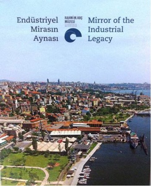 Endüstriyel Mirasın Aynası - Mirror Of The Industrial Legacy kitabı