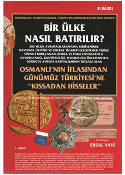 Bir Ülke Nasıl Batırılır? Osmanlı'nın İflasından Günümüz Türkiyesi'ne 'Kıssadan Hisseler' kitabı