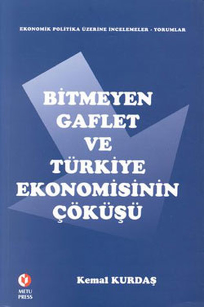 Bitmeyen Gaflet Ve Türkiye Ekonomisinin Çöküşü kitabı