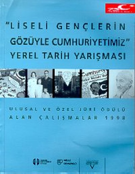 Liseli Gençlerin Gözüyle Cumhuriyetimiz Yerel Tarih Yarışması (Ulusal Ve Özel Jüri Ödülü Alan Çalı kitabı