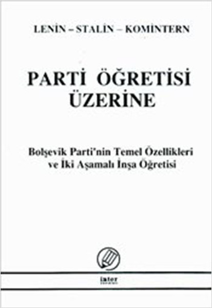 Parti Öğretisi Üzerine - Bolşevik Partinin Temel Özellikleri Ve İki Aşamalı İnşa Öğretisi kitabı