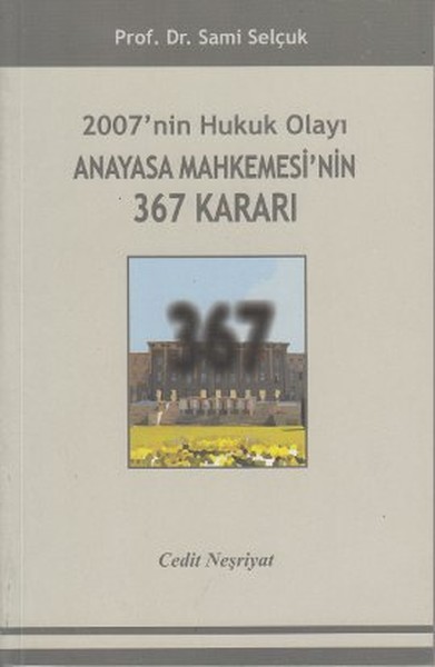 2007'nin Hukuk Olayı Anayasa Mahkemesi'nin 367 Kararı kitabı