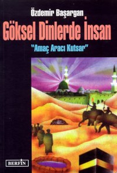 Göksel Dinlerde İnsan'amaç Aracı Kutsar' kitabı