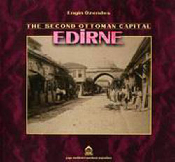 The Second Ottoman Of Capital Edirne kitabı