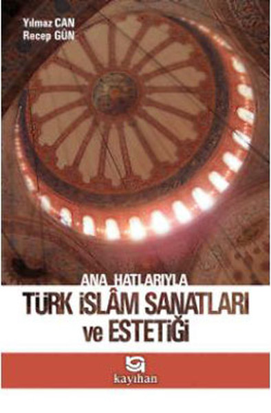 Ana Hatlarıyla Türk İslam Sanatları Ve Estetiği kitabı